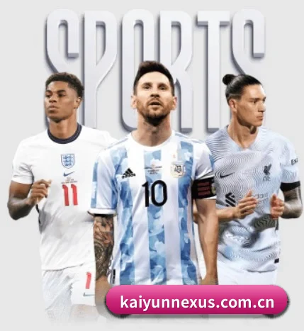 五大体育板块覆盖,从比分到直播全覆盖 - 多运动项目内容板块(kaiyun)